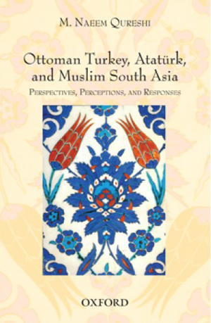 Book Launch of M. Naeem Qureshi’s Ottoman Turkey, Ataturk, and Muslim South Asia: Perspectives, Perceptions and Responses