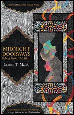 Midnight Doorways: Usman T. Malik on Pakistani folklore, fables and horror tales