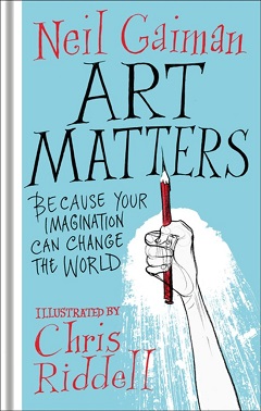 书评：“《艺术很重要》：因为你的想象力可以改变世界”  作者：尼尔·盖曼，插画：克里斯·里德尔
哈珀柯林斯出版社，英国伦敦，2018 评论标题：《创作自由颂》